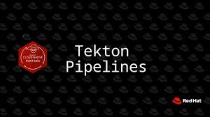 Introduction to Tekton and Pipelines
